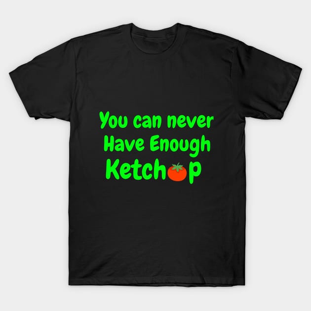 I love Ketchup T-shirt T-Shirt by Crazyhank2